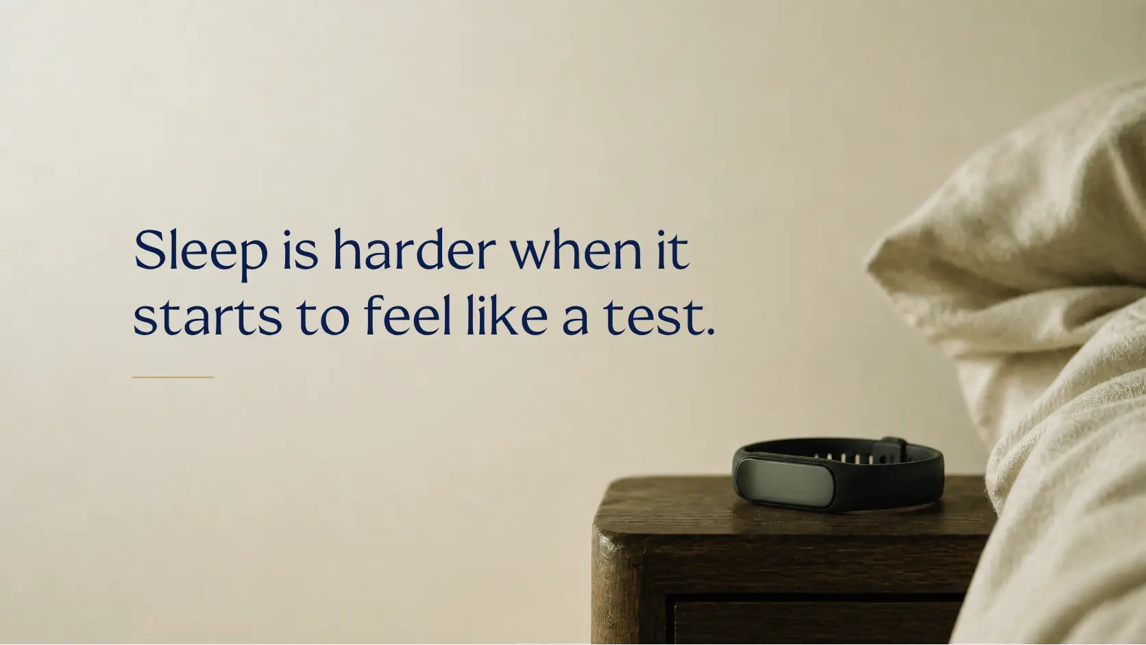 Bedside scene with the words "Sleep is harder when it starts to feel like a test."